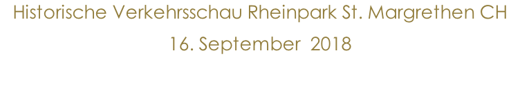Historische Verkehrsschau Rheinpark St. Margrethen CH 16. September  2018