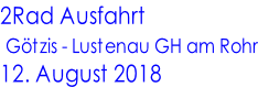 2Rad Ausfahrt  Götzis - Lustenau GH am Rohr 12. August 2018
