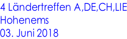 4 Ländertreffen A,DE,CH,LIE Hohenems 03. Juni 2018