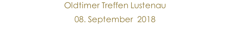 Oldtimer Treffen Lustenau 08. September  2018