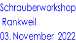 Schrauberworkshop  Rankweil 03. November  2022