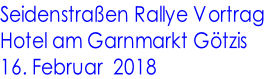 Seidenstraßen Rallye Vortrag Hotel am Garnmarkt Götzis 16. Februar  2018