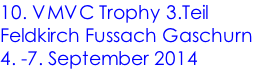 10. VMVC Trophy 3.Teil Feldkirch Fussach Gaschurn 4. -7. September 2014
