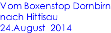 Vom Boxenstop Dornbirn nach Hittisau 24.August  2014