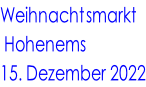Weihnachtsmarkt  Hohenems 15. Dezember 2022