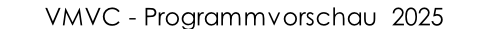 VMVC - Programmvorschau  2025