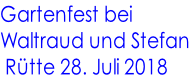Gartenfest bei Waltraud und Stefan  Rütte 28. Juli 2018