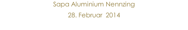 Sapa Aluminium Nennzing 28. Februar  2014