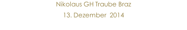 Nikolaus GH Traube Braz  13. Dezember  2014