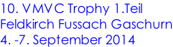 10. VMVC Trophy 1.Teil Feldkirch Fussach Gaschurn 4. -7. September 2014