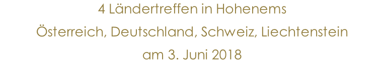 4 Ländertreffen in Hohenems Österreich, Deutschland, Schweiz, Liechtenstein  am 3. Juni 2018 2.Zeile 25. März 2011