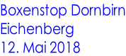 Boxenstop Dornbirn Eichenberg  12. Mai 2018
