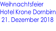 Weihnachtsfeier Hotel Krone Dornbirn  21. Dezember 2018