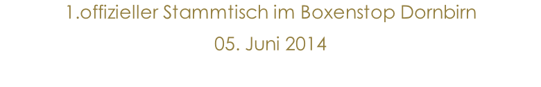1.offizieller Stammtisch im Boxenstop Dornbirn 05. Juni 2014